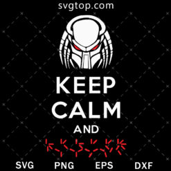 Keep Calm SVG, Predator SVG