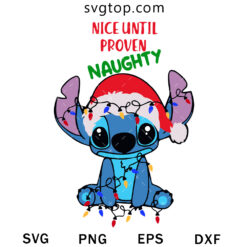 Nice Until Proven Naughty SVG, Stitch Christmas SVG