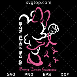 No 1 Fights Alone Minnie Breast Cancer SVG, Disney Cancer SVG