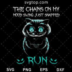 The Chains On My Mood Swing Just Snapped Run SVG , Horror Cat Halloween SVG
