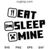 Eat Sleep Mine SVG, Minecraft Game SVG
