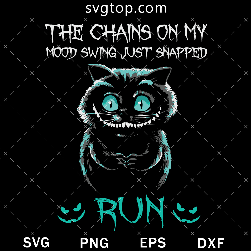 The Chains On My Mood Swing Just Snapped Run SVG
