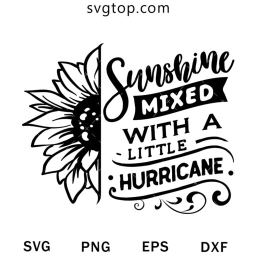 Sunshune Mixed With A Little Hurricane SVG, Sun Flower SVG