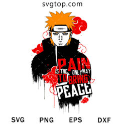 Pain Is The Only Way To Bring Peace SVG, Naruto SVG