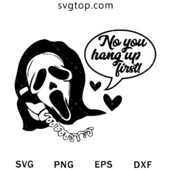 Ghost No You Hang Up First SVG, Halloween SVG