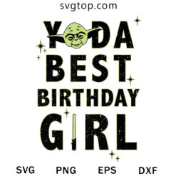 Yoda Best Birthday Girl SVG, Star War SVG