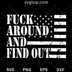 Fuck Around And Find You SVG, American Flag SVG