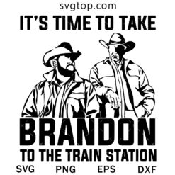 It's Time To Take Brandon To The Train Station SVG, Yellowstone Characters SVG
