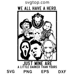 We All Have A Hero Just Mine Are A Litt SVG, Halloween SVG
