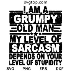 I Am A Grumpy Old Man SVG, Quotes SVG