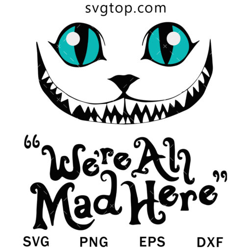 We re All Mad Here SVG, Cheshire Cat SVG