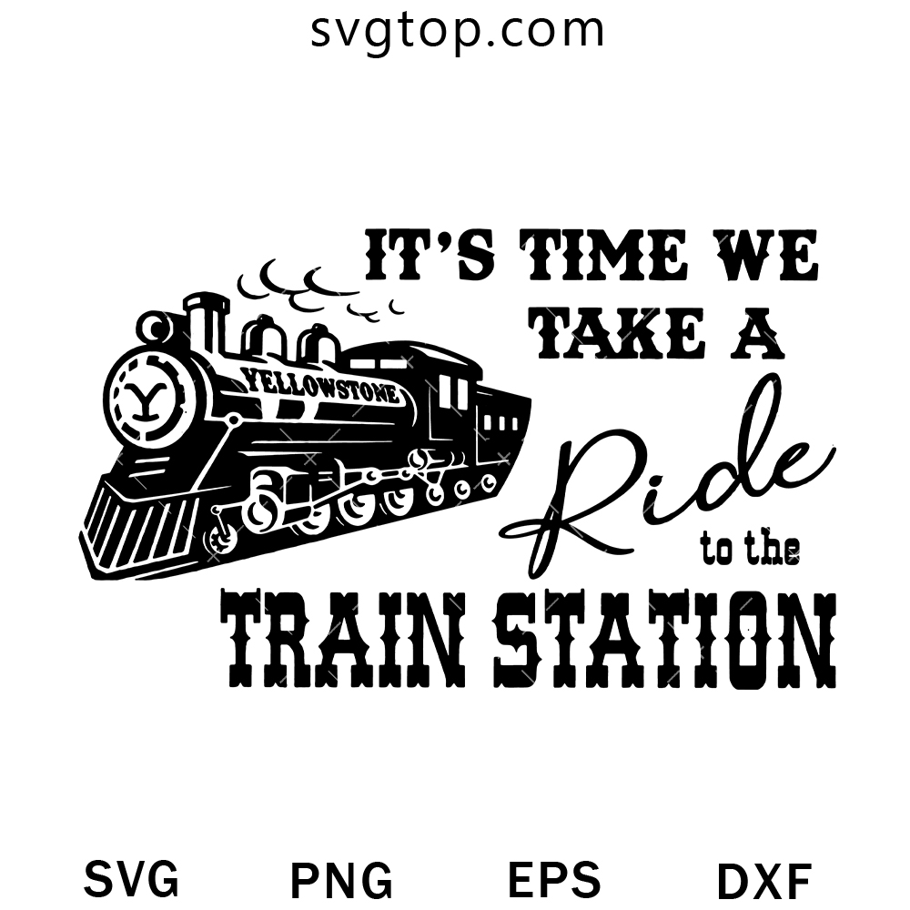 It Time We Take A Ride To The Train Station SVG, Yellow Stone Train SVG