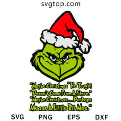 Maybe Christmas SVG, Grinch Christmas SVG