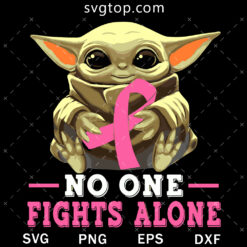 No One Fights Alone SVG, Baby Yoda Cancer SVG