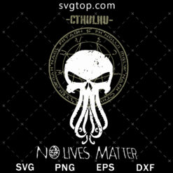 Cthulhu No Lives Matter SVG, Call Of Cthulhu SVG