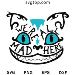 We Are All Mad Here SVG, Cheshire Cat SVG