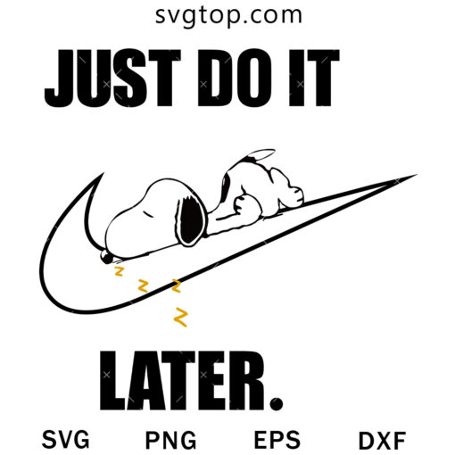 Nike X Snoopy SVG, Just Do It Later Snoopy SVG