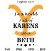 In a World of Karens Be a Beth SVG, Dutton Ranch SVG