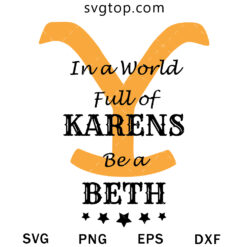 In a World of Karens Be a Beth SVG, Dutton Ranch SVG