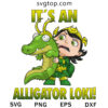Its An Alligator Loki SVG, Loki Movie SVG