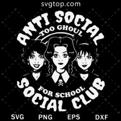 Anti Social Too Ghoul SVG, Bad Girl Club SVG