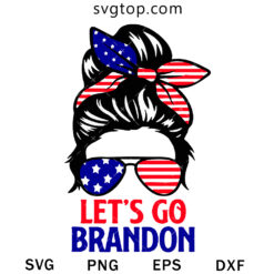 Messy Bun Lets Go Brandon SVG, American SVG