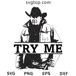 John Dutton Try Me SVG, Yellowstone SVG