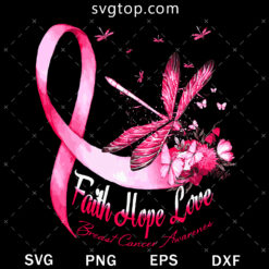 Faith Hope Love Breast Cancer Awareness SVG, Pink Dragonfly SVG