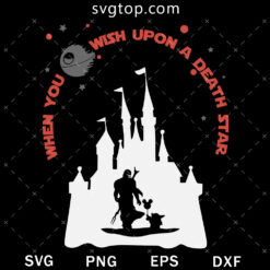 When You Wish Upon A Death Star SVG, Baby Yoda SVG