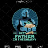 Best Father In The Galaxy SVG, Father Day SVG