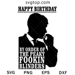 Happy Birthday Peaky Blinders SVG, Peaky Blinders Hot Movie SVG