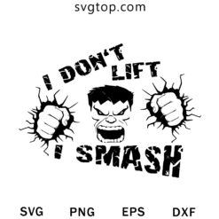I Dont Lift I Smash Hulk SVG, Avengers SVG